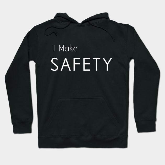 I Make safety Hoodie by TeePwr